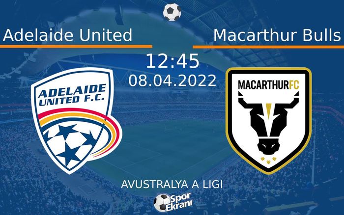 08 Nisan 2022 Adelaide United vs Macarthur Bulls maçı Hangi Kanalda Saat Kaçta Yayınlanacak? 08 Nisan 2022 Adelaide United vs Macarthur Bulls maçı Hangi Kanalda Saat Kaçta Yayınlanacak?