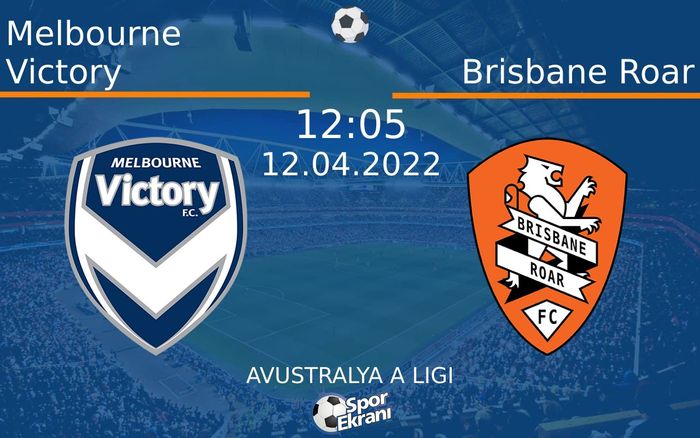 12 Nisan 2022 Melbourne Victory vs Brisbane Roar maçı Hangi Kanalda Saat Kaçta Yayınlanacak? 12 Nisan 2022 Melbourne Victory vs Brisbane Roar maçı Hangi Kanalda Saat Kaçta Yayınlanacak?