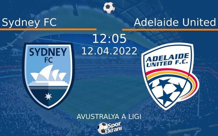 12 Nisan 2022 Sydney FC vs Adelaide United maçı Hangi Kanalda Saat Kaçta Yayınlanacak? 12 Nisan 2022 Sydney FC vs Adelaide United maçı Hangi Kanalda Saat Kaçta Yayınlanacak?