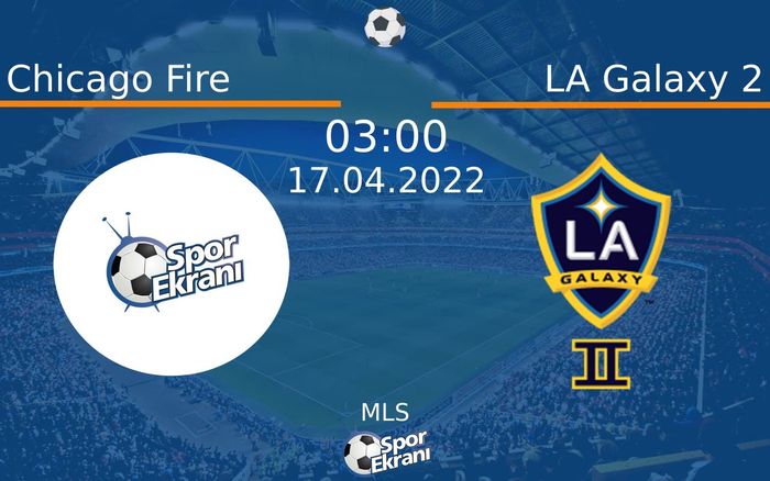 17 Nisan 2022 Chicago Fire vs LA Galaxy 2 maçı Hangi Kanalda Saat Kaçta Yayınlanacak? 17 Nisan 2022 Chicago Fire vs LA Galaxy 2 maçı Hangi Kanalda Saat Kaçta Yayınlanacak?