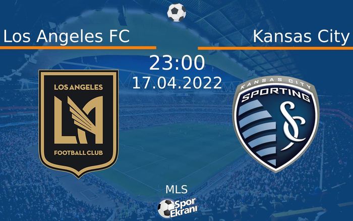17 Nisan 2022 Los Angeles FC vs Kansas City maçı Hangi Kanalda Saat Kaçta Yayınlanacak? 17 Nisan 2022 Los Angeles FC vs Kansas City maçı Hangi Kanalda Saat Kaçta Yayınlanacak?