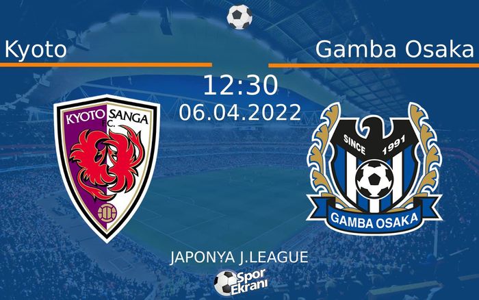06 Nisan 2022 Kyoto vs Gamba Osaka maçı Hangi Kanalda Saat Kaçta Yayınlanacak? 06 Nisan 2022 Kyoto vs Gamba Osaka maçı Hangi Kanalda Saat Kaçta Yayınlanacak?