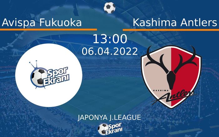 06 Nisan 2022 Avispa Fukuoka vs Kashima Antlers maçı Hangi Kanalda Saat Kaçta Yayınlanacak? 06 Nisan 2022 Avispa Fukuoka vs Kashima Antlers maçı Hangi Kanalda Saat Kaçta Yayınlanacak?