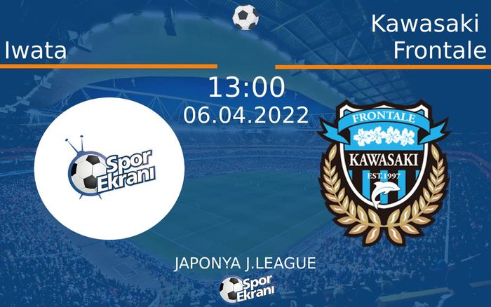 06 Nisan 2022 Iwata vs Kawasaki Frontale maçı Hangi Kanalda Saat Kaçta Yayınlanacak? 06 Nisan 2022 Iwata vs Kawasaki Frontale maçı Hangi Kanalda Saat Kaçta Yayınlanacak?