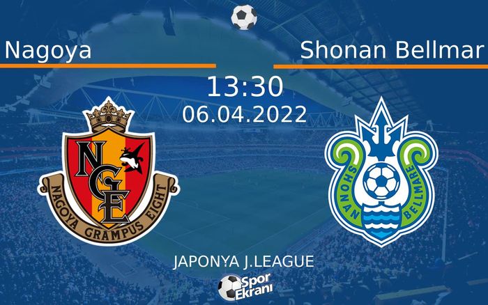 06 Nisan 2022 Nagoya vs Shonan Bellmar maçı Hangi Kanalda Saat Kaçta Yayınlanacak?
