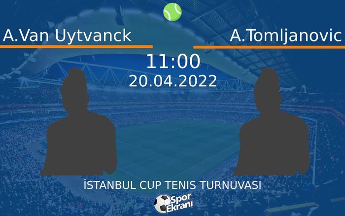 20 Nisan 2022 A.Van Uytvanck vs A.Tomljanovic maçı Hangi Kanalda Saat Kaçta Yayınlanacak? 20 Nisan 2022 A.Van Uytvanck vs A.Tomljanovic maçı Hangi Kanalda Saat Kaçta Yayınlanacak?