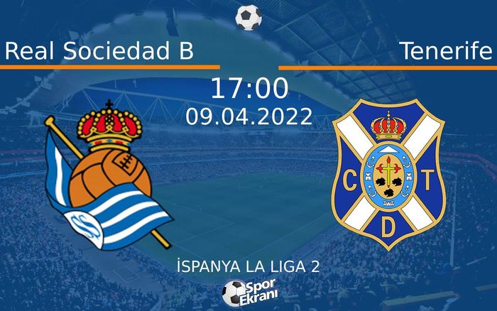 09 Nisan 2022 Real Sociedad B vs Tenerife maçı Hangi Kanalda Saat Kaçta Yayınlanacak? 09 Nisan 2022 Real Sociedad B vs Tenerife maçı Hangi Kanalda Saat Kaçta Yayınlanacak?