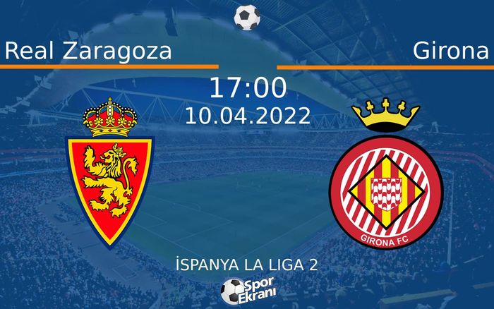 10 Nisan 2022 Real Zaragoza vs Girona maçı Hangi Kanalda Saat Kaçta Yayınlanacak? 10 Nisan 2022 Real Zaragoza vs Girona maçı Hangi Kanalda Saat Kaçta Yayınlanacak?