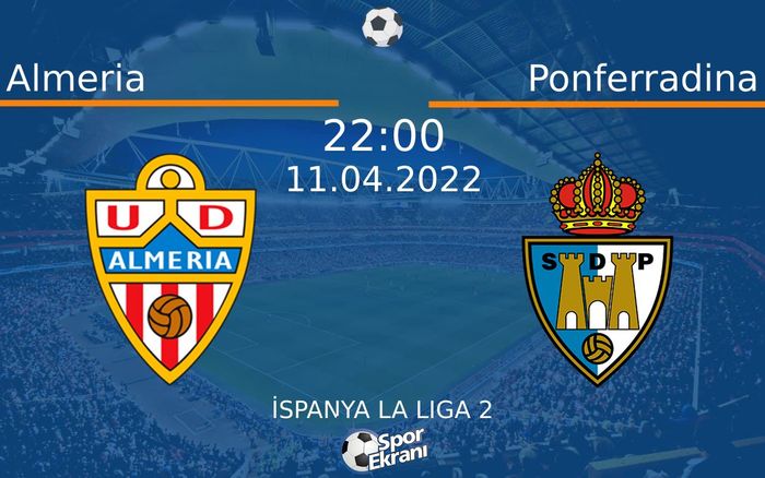 11 Nisan 2022 Almeria vs Ponferradina maçı Hangi Kanalda Saat Kaçta Yayınlanacak? 11 Nisan 2022 Almeria vs Ponferradina maçı Hangi Kanalda Saat Kaçta Yayınlanacak?