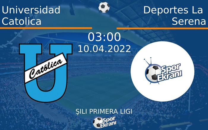 10 Nisan 2022 Universidad Catolica vs Deportes La Serena maçı Hangi Kanalda Saat Kaçta Yayınlanacak? 10 Nisan 2022 Universidad Catolica vs Deportes La Serena maçı Hangi Kanalda Saat Kaçta Yayınlanacak?