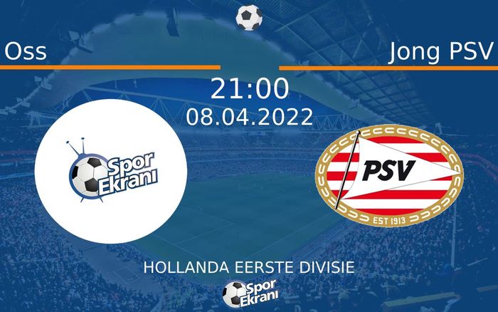 08 Nisan 2022 Oss vs Jong PSV maçı Hangi Kanalda Saat Kaçta Yayınlanacak? 08 Nisan 2022 Oss vs Jong PSV maçı Hangi Kanalda Saat Kaçta Yayınlanacak?