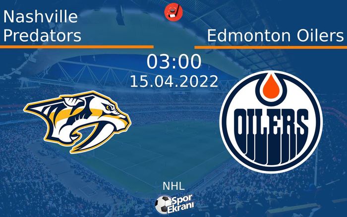 15 Nisan 2022 Nashville Predators vs Edmonton Oilers maçı Hangi Kanalda Saat Kaçta Yayınlanacak? 15 Nisan 2022 Nashville Predators vs Edmonton Oilers maçı Hangi Kanalda Saat Kaçta Yayınlanacak?