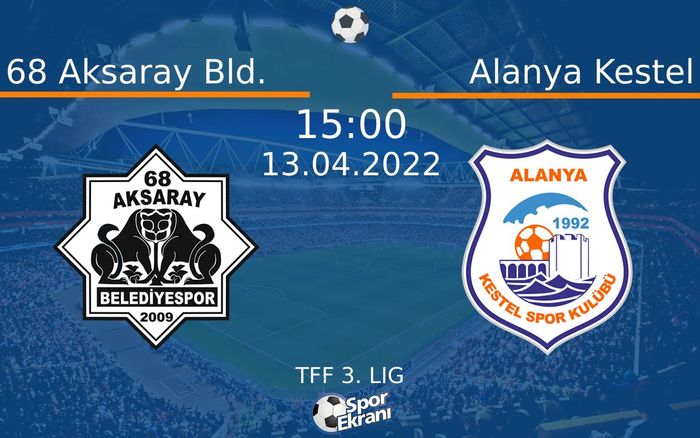 13 Nisan 2022 68 Aksaray Bld. vs Alanya Kestel maçı Hangi Kanalda Saat Kaçta Yayınlanacak? 13 Nisan 2022 68 Aksaray Bld. vs Alanya Kestel maçı Hangi Kanalda Saat Kaçta Yayınlanacak?