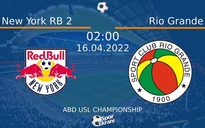 16 Nisan 2022 New York RB 2 vs Rio Grande maçı Hangi Kanalda Saat Kaçta Yayınlanacak? 16 Nisan 2022 New York RB 2 vs Rio Grande maçı Hangi Kanalda Saat Kaçta Yayınlanacak?