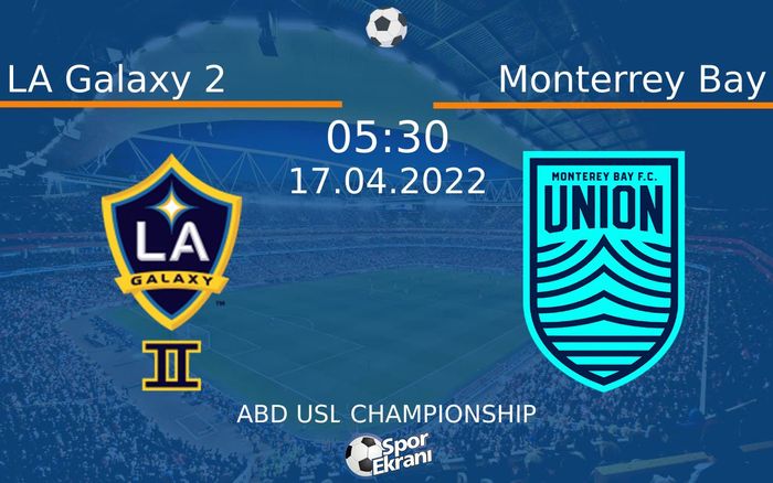 17 Nisan 2022 LA Galaxy 2 vs Monterrey Bay maçı Hangi Kanalda Saat Kaçta Yayınlanacak? 17 Nisan 2022 LA Galaxy 2 vs Monterrey Bay maçı Hangi Kanalda Saat Kaçta Yayınlanacak?