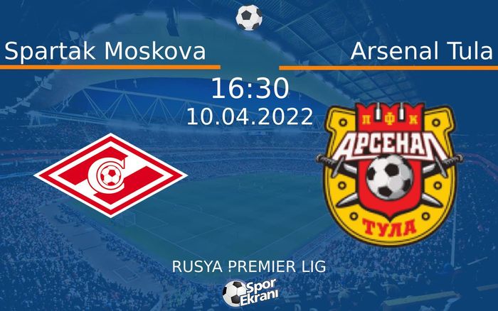 10 Nisan 2022 Spartak Moskova vs Arsenal Tula maçı Hangi Kanalda Saat Kaçta Yayınlanacak? 10 Nisan 2022 Spartak Moskova vs Arsenal Tula maçı Hangi Kanalda Saat Kaçta Yayınlanacak?