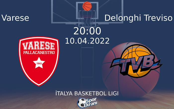 10 Nisan 2022 Varese vs Delonghi Treviso maçı Hangi Kanalda Saat Kaçta Yayınlanacak? 10 Nisan 2022 Varese vs Delonghi Treviso maçı Hangi Kanalda Saat Kaçta Yayınlanacak?