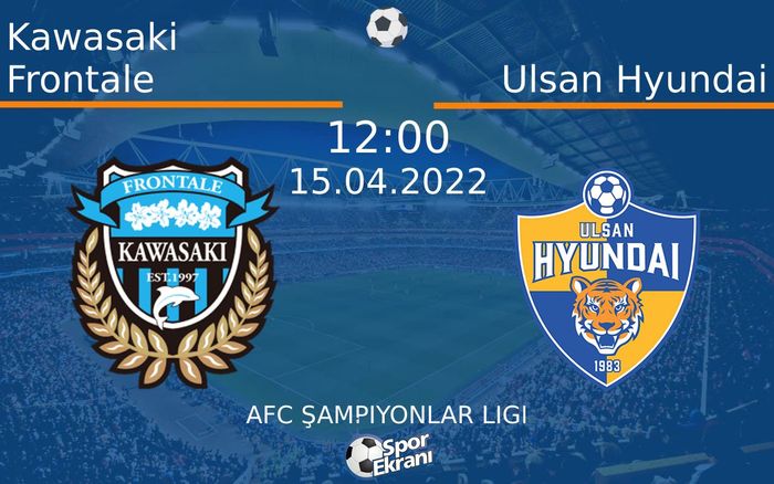 15 Nisan 2022 Kawasaki Frontale vs Ulsan Hyundai maçı Hangi Kanalda Saat Kaçta Yayınlanacak? 15 Nisan 2022 Kawasaki Frontale vs Ulsan Hyundai maçı Hangi Kanalda Saat Kaçta Yayınlanacak?
