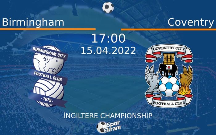 15 Nisan 2022 Birmingham vs Coventry maçı Hangi Kanalda Saat Kaçta Yayınlanacak? 15 Nisan 2022 Birmingham vs Coventry maçı Hangi Kanalda Saat Kaçta Yayınlanacak?