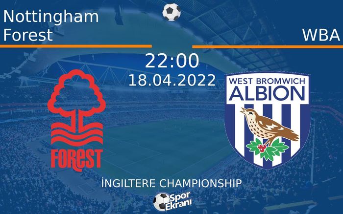 18 Nisan 2022 Nottingham Forest vs WBA maçı Hangi Kanalda Saat Kaçta Yayınlanacak? 18 Nisan 2022 Nottingham Forest vs WBA maçı Hangi Kanalda Saat Kaçta Yayınlanacak?