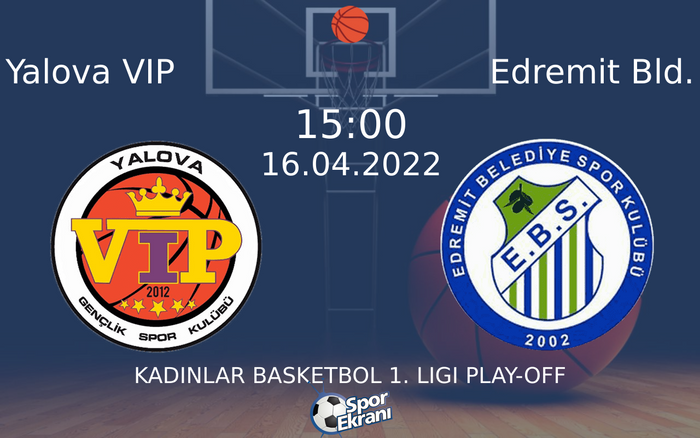 16 Nisan 2022 Yalova VIP vs Edremit Bld. maçı Hangi Kanalda Saat Kaçta Yayınlanacak? 16 Nisan 2022 Yalova VIP vs Edremit Bld. maçı Hangi Kanalda Saat Kaçta Yayınlanacak?