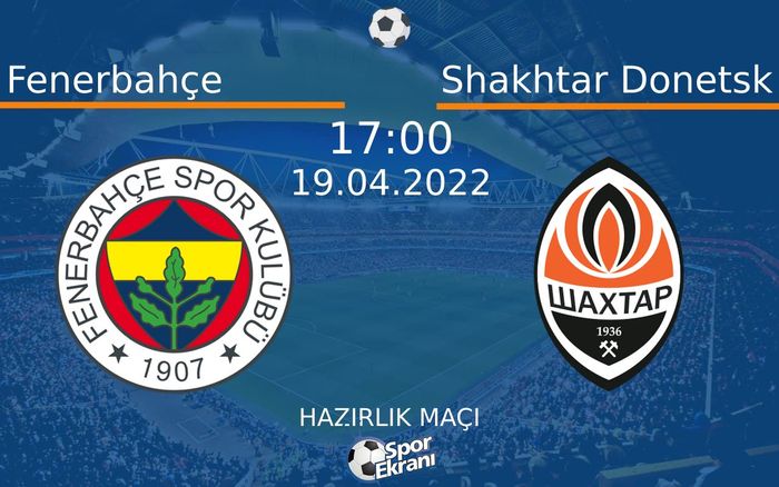 19 Nisan 2022 Fenerbahçe vs Shakhtar Donetsk maçı Hangi Kanalda Saat Kaçta Yayınlanacak? 19 Nisan 2022 Fenerbahçe vs Shakhtar Donetsk maçı Hangi Kanalda Saat Kaçta Yayınlanacak?