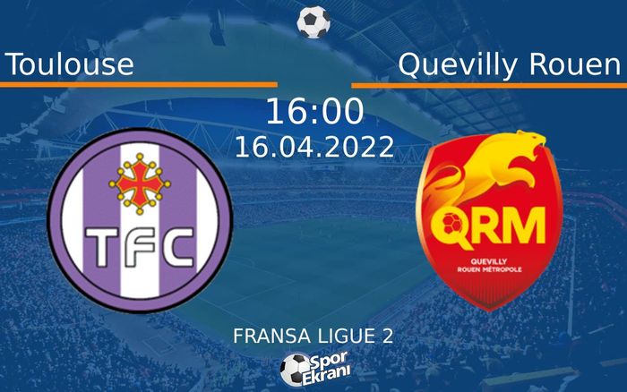16 Nisan 2022 Toulouse vs Quevilly Rouen maçı Hangi Kanalda Saat Kaçta Yayınlanacak? 16 Nisan 2022 Toulouse vs Quevilly Rouen maçı Hangi Kanalda Saat Kaçta Yayınlanacak?