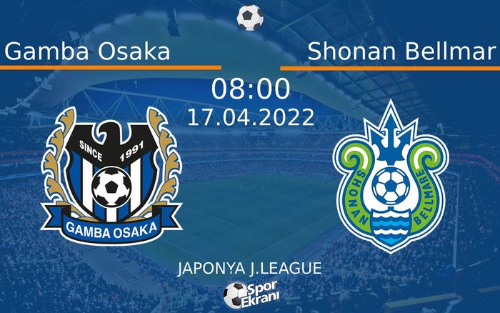 17 Nisan 2022 Gamba Osaka vs Shonan Bellmar maçı Hangi Kanalda Saat Kaçta Yayınlanacak? 17 Nisan 2022 Gamba Osaka vs Shonan Bellmar maçı Hangi Kanalda Saat Kaçta Yayınlanacak?