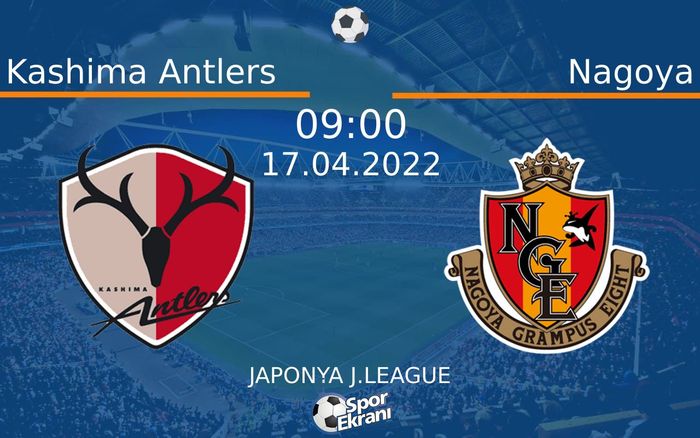 17 Nisan 2022 Kashima Antlers vs Nagoya maçı Hangi Kanalda Saat Kaçta Yayınlanacak? 17 Nisan 2022 Kashima Antlers vs Nagoya maçı Hangi Kanalda Saat Kaçta Yayınlanacak?