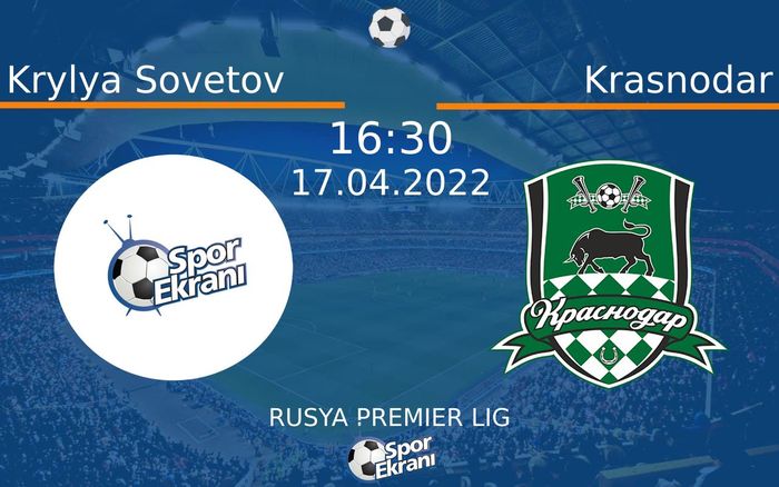 17 Nisan 2022 Krylya Sovetov vs Krasnodar maçı Hangi Kanalda Saat Kaçta Yayınlanacak? 17 Nisan 2022 Krylya Sovetov vs Krasnodar maçı Hangi Kanalda Saat Kaçta Yayınlanacak?
