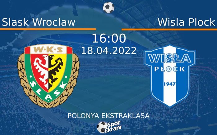 18 Nisan 2022 Slask Wroclaw vs Wisla Plock maçı Hangi Kanalda Saat Kaçta Yayınlanacak? 18 Nisan 2022 Slask Wroclaw vs Wisla Plock maçı Hangi Kanalda Saat Kaçta Yayınlanacak?