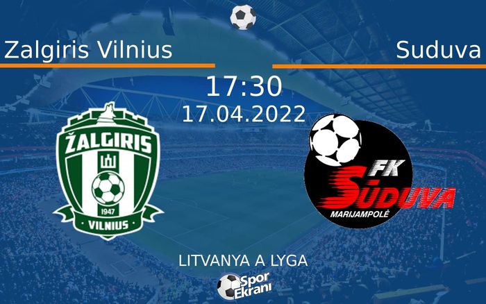 17 Nisan 2022 Zalgiris Vilnius vs Suduva maçı Hangi Kanalda Saat Kaçta Yayınlanacak? 17 Nisan 2022 Zalgiris Vilnius vs Suduva maçı Hangi Kanalda Saat Kaçta Yayınlanacak?