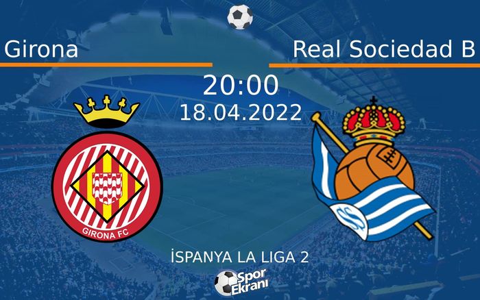 18 Nisan 2022 Girona vs Real Sociedad B maçı Hangi Kanalda Saat Kaçta Yayınlanacak? 18 Nisan 2022 Girona vs Real Sociedad B maçı Hangi Kanalda Saat Kaçta Yayınlanacak?
