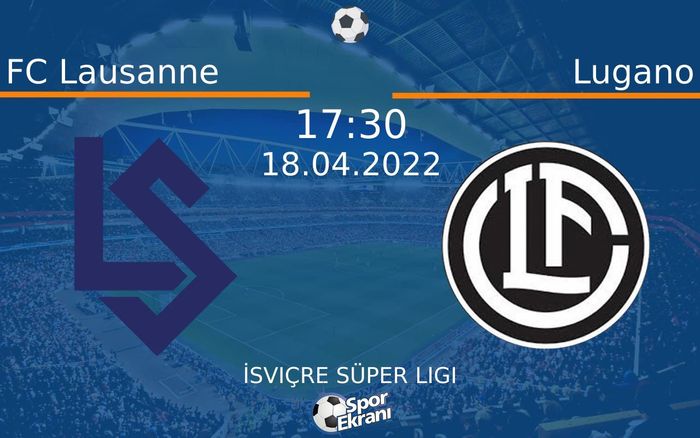 18 Nisan 2022 FC Lausanne vs Lugano maçı Hangi Kanalda Saat Kaçta Yayınlanacak? 18 Nisan 2022 FC Lausanne vs Lugano maçı Hangi Kanalda Saat Kaçta Yayınlanacak?