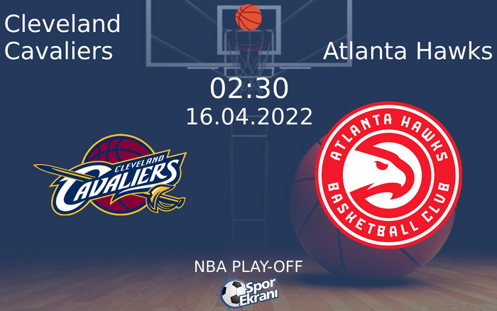 16 Nisan 2022 Cleveland Cavaliers vs Atlanta Hawks maçı Hangi Kanalda Saat Kaçta Yayınlanacak? 16 Nisan 2022 Cleveland Cavaliers vs Atlanta Hawks maçı Hangi Kanalda Saat Kaçta Yayınlanacak?