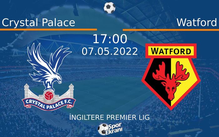 07 Mayıs 2022 Crystal Palace vs Watford maçı Hangi Kanalda Saat Kaçta Yayınlanacak? 07 Mayıs 2022 Crystal Palace vs Watford maçı Hangi Kanalda Saat Kaçta Yayınlanacak?