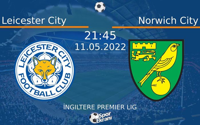 11 Mayıs 2022 Leicester City vs Norwich City maçı Hangi Kanalda Saat Kaçta Yayınlanacak? 11 Mayıs 2022 Leicester City vs Norwich City maçı Hangi Kanalda Saat Kaçta Yayınlanacak?