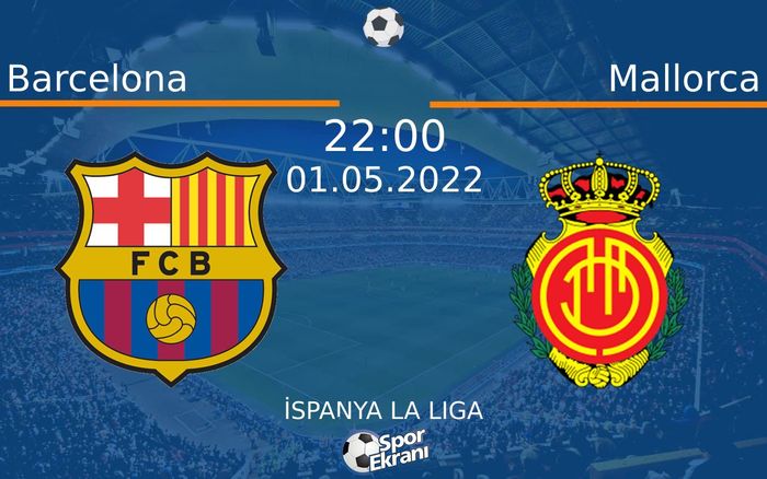01 Mayıs 2022 Barcelona vs Mallorca maçı Hangi Kanalda Saat Kaçta Yayınlanacak? 01 Mayıs 2022 Barcelona vs Mallorca maçı Hangi Kanalda Saat Kaçta Yayınlanacak?