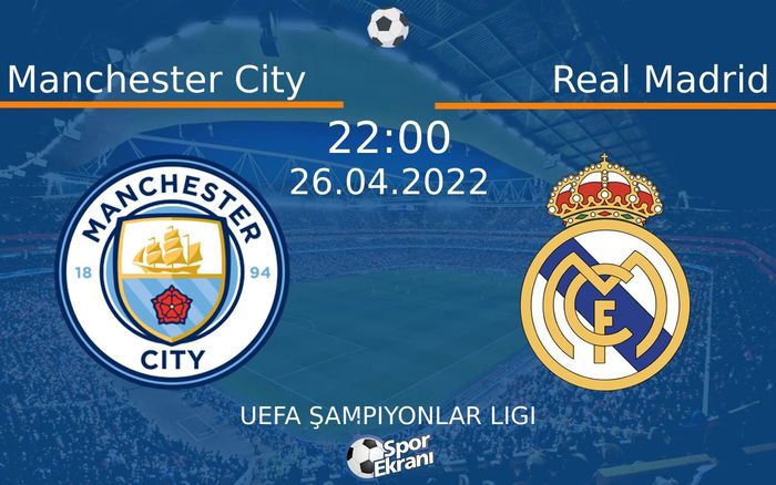 26 Nisan 2022 Manchester City vs Real Madrid maçı Hangi Kanalda Saat Kaçta Yayınlanacak? 26 Nisan 2022 Manchester City vs Real Madrid maçı Hangi Kanalda Saat Kaçta Yayınlanacak?