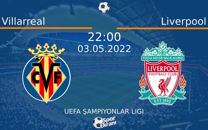 03 Mayıs 2022 Villarreal vs Liverpool maçı Hangi Kanalda Saat Kaçta Yayınlanacak? 03 Mayıs 2022 Villarreal vs Liverpool maçı Hangi Kanalda Saat Kaçta Yayınlanacak?