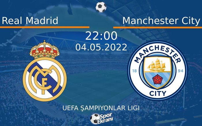 04 Mayıs 2022 Real Madrid vs Manchester City maçı Hangi Kanalda Saat Kaçta Yayınlanacak? 04 Mayıs 2022 Real Madrid vs Manchester City maçı Hangi Kanalda Saat Kaçta Yayınlanacak?