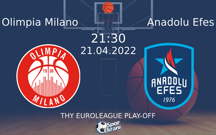 21 Nisan 2022 Olimpia Milano vs Anadolu Efes maçı Hangi Kanalda Saat Kaçta Yayınlanacak? 21 Nisan 2022 Olimpia Milano vs Anadolu Efes maçı Hangi Kanalda Saat Kaçta Yayınlanacak?