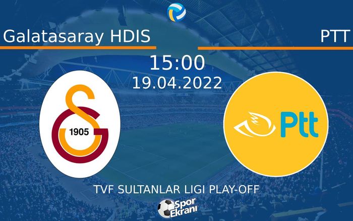 19 Nisan 2022 Galatasaray HDIS vs PTT maçı Hangi Kanalda Saat Kaçta Yayınlanacak? 19 Nisan 2022 Galatasaray HDIS vs PTT maçı Hangi Kanalda Saat Kaçta Yayınlanacak?
