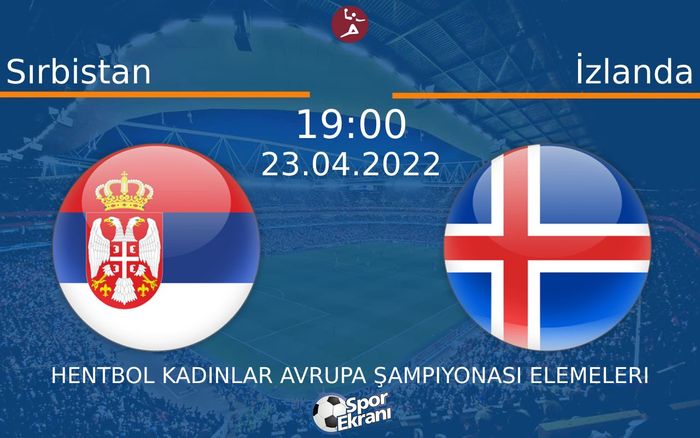 23 Nisan 2022 Sırbistan vs İzlanda maçı Hangi Kanalda Saat Kaçta Yayınlanacak? 23 Nisan 2022 Sırbistan vs İzlanda maçı Hangi Kanalda Saat Kaçta Yayınlanacak?