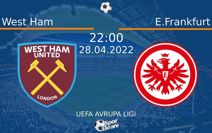 28 Nisan 2022 West Ham vs E.Frankfurt maçı Hangi Kanalda Saat Kaçta Yayınlanacak? 28 Nisan 2022 West Ham vs E.Frankfurt maçı Hangi Kanalda Saat Kaçta Yayınlanacak?