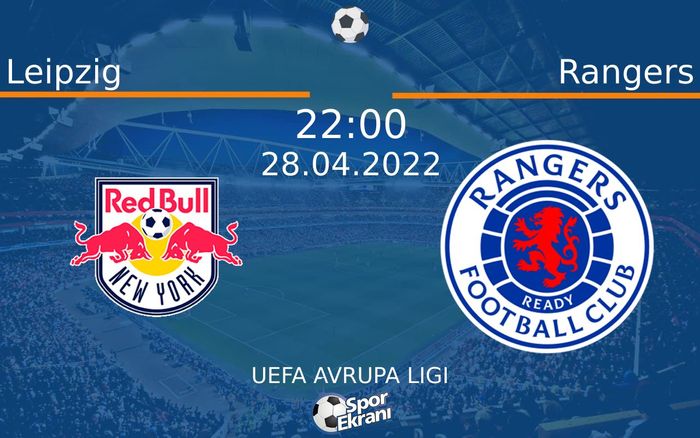 28 Nisan 2022 Leipzig vs Rangers maçı Hangi Kanalda Saat Kaçta Yayınlanacak? 28 Nisan 2022 Leipzig vs Rangers maçı Hangi Kanalda Saat Kaçta Yayınlanacak?