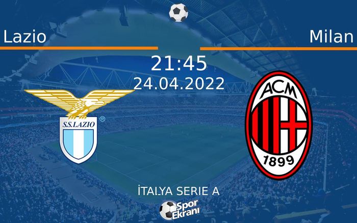 24 Nisan 2022 Lazio vs Milan maçı Hangi Kanalda Saat Kaçta Yayınlanacak? 24 Nisan 2022 Lazio vs Milan maçı Hangi Kanalda Saat Kaçta Yayınlanacak?