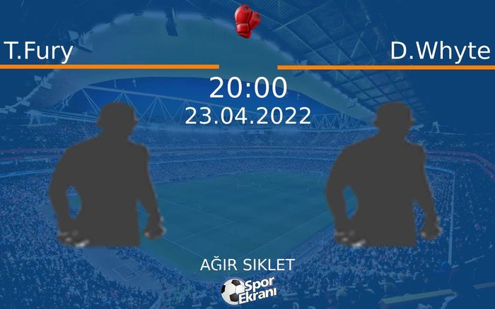 23 Nisan 2022 T.Fury vs D.Whyte maçı Hangi Kanalda Saat Kaçta Yayınlanacak? 23 Nisan 2022 T.Fury vs D.Whyte maçı Hangi Kanalda Saat Kaçta Yayınlanacak?