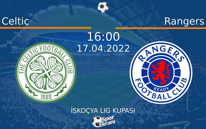 17 Nisan 2022 Celtic vs Rangers maçı Hangi Kanalda Saat Kaçta Yayınlanacak? 17 Nisan 2022 Celtic vs Rangers maçı Hangi Kanalda Saat Kaçta Yayınlanacak?
