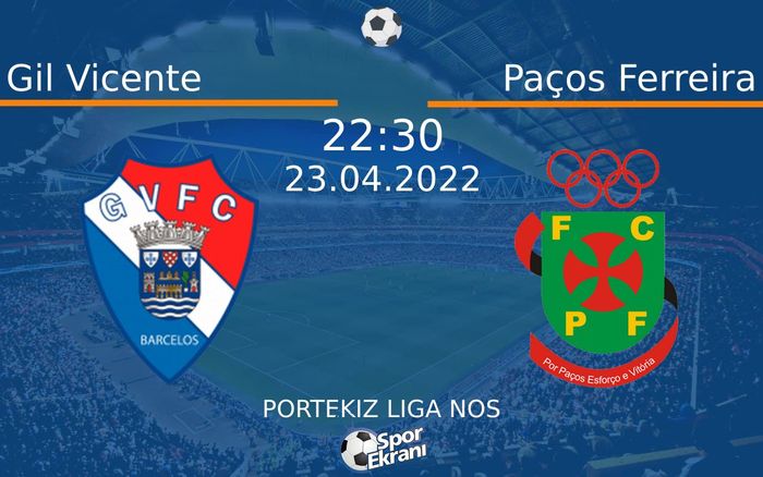 23 Nisan 2022 Gil Vicente vs Paços Ferreira maçı Hangi Kanalda Saat Kaçta Yayınlanacak? 23 Nisan 2022 Gil Vicente vs Paços Ferreira maçı Hangi Kanalda Saat Kaçta Yayınlanacak?